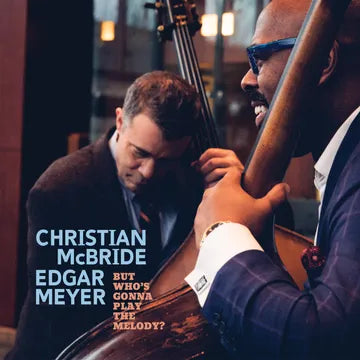 Christian McBride and Edgar Myer - But Who's Gonna Play the Melody? RSD24 (Vinyl 2LP)