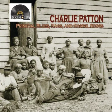 (1) Charlie Patton - Primeval Blues, Rags, and Gospel Songs RSD26 (Vinyl LP)