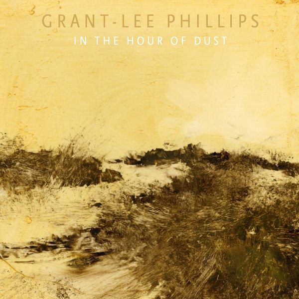 Grant-Lee Phillips - In the Hour of Dust (Clear Vinyl LP)