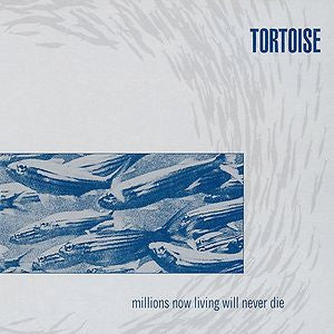 Tortoise - Millions Now Living Will Never Die (Silver/Blue Vinyl LP)