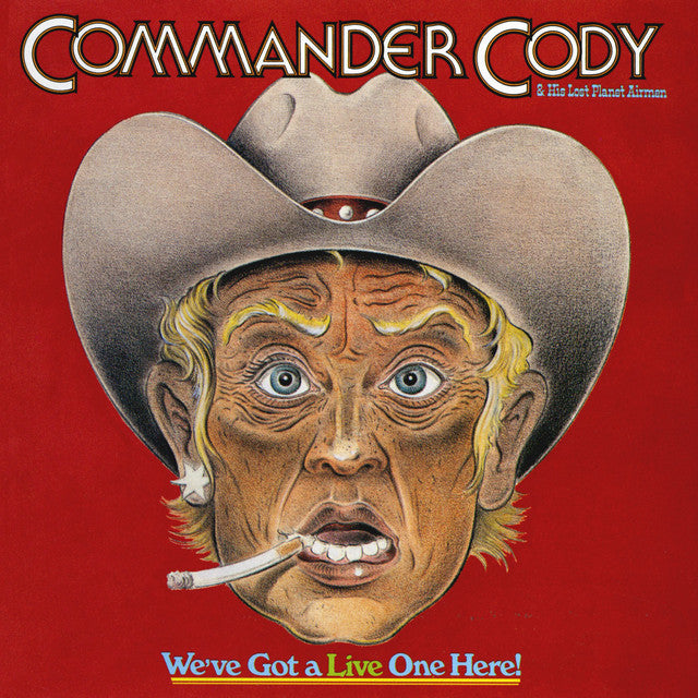 Commander Cody - We’ve Got a Live One Here! (Vinyl 2LP)