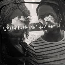 Whitehorse - All I Want Is All Of It (Vinyl LP)
