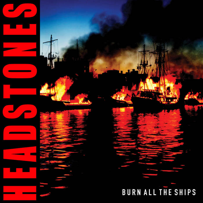 Headstones - Burn All the Ships (Vinyl LP)