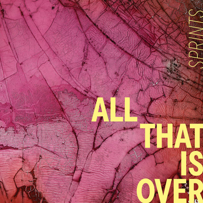 Sprints - All That Is Over (Pink Vinyl LP)