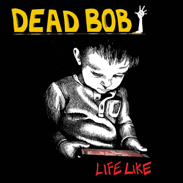 Dead Bob - Life Like (Vinyl LP)