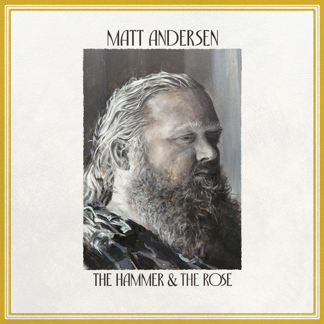 Matt Andersen - The Hammer & the Rose (Vinyl LP)