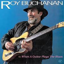 Roy Buchanan - When A Guitar Plays the Blues (Vinyl LP)
