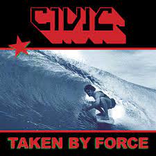 Civic - Taken By Force (Vinyl LP)