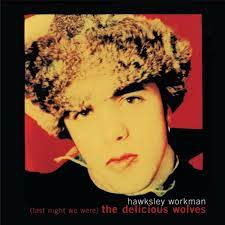 Hawksley Workman - (Last Night We Were) the Delicious Wolves (Vinyl LP)