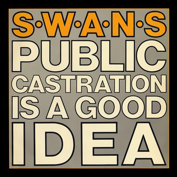 Swans - Public Castration Is A Good Idea (Vinyl 2LP)