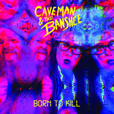 Caveman & The Banshee - Born to Kill (Vinyl LP)