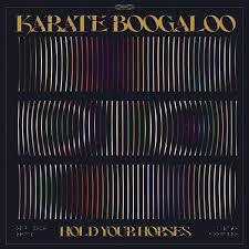 Karate Boogaloo - Hold Your Horses (Green Vinyl LP)