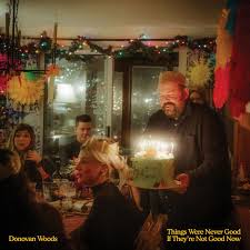 Donovan Woods - Things Were Never Good If They're Not Good Now (Red Vinyl LP)