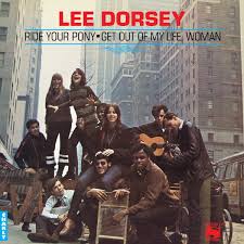 Lee Dorsey - Ride Your Pony / Get Out of My Life, Woman (Vinyl LP)