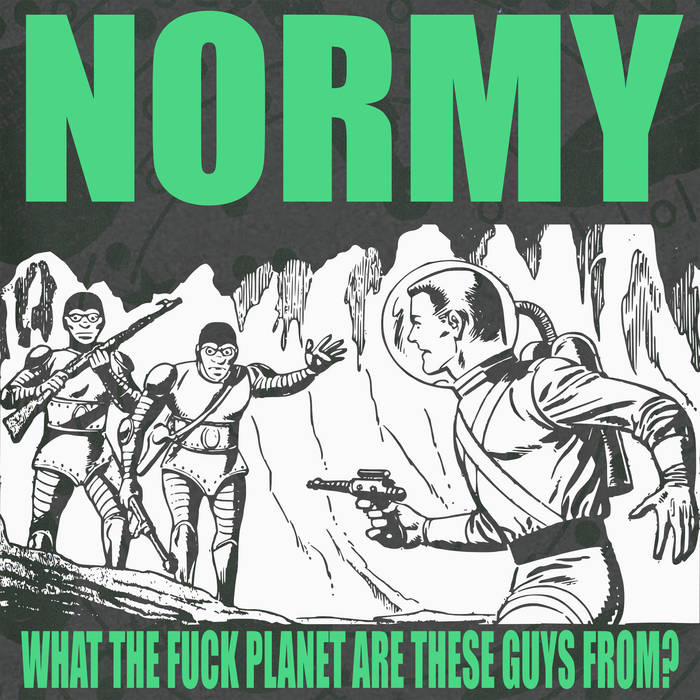 Normy - What the Fuck Planet Are These Guys From? (Vinyl LP)