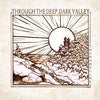 Oh Hellos - Through the Deep, Dark Valley (Vinyl LP)