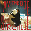Sir Chloe - I Am the Dog (Vinyl LP)