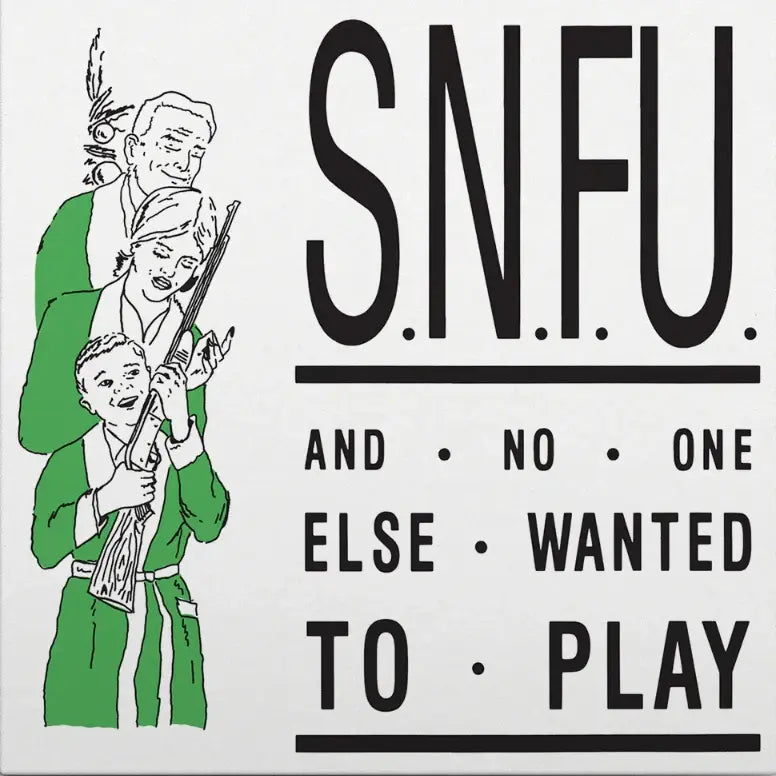 S.N.F.U. - And No One Else Wanted to Play (Green Vinyl LP)