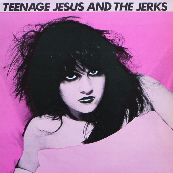 Teenage Jesus And The Jerks - Teenage Jesus And The Jerks (Vinyl LP)