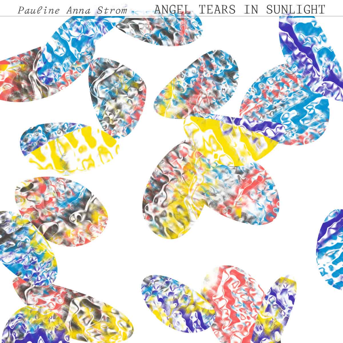 Pauline Anna Strom - Angel Tears In Sunlight (Vinyl LP)