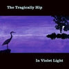 Tragically Hip - In Violet Light (Vinyl 2 LP)