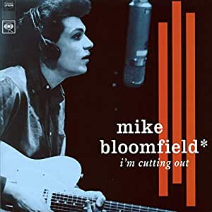 Mike Bloomfield - I'm Cutting Out (Vinyl LP)