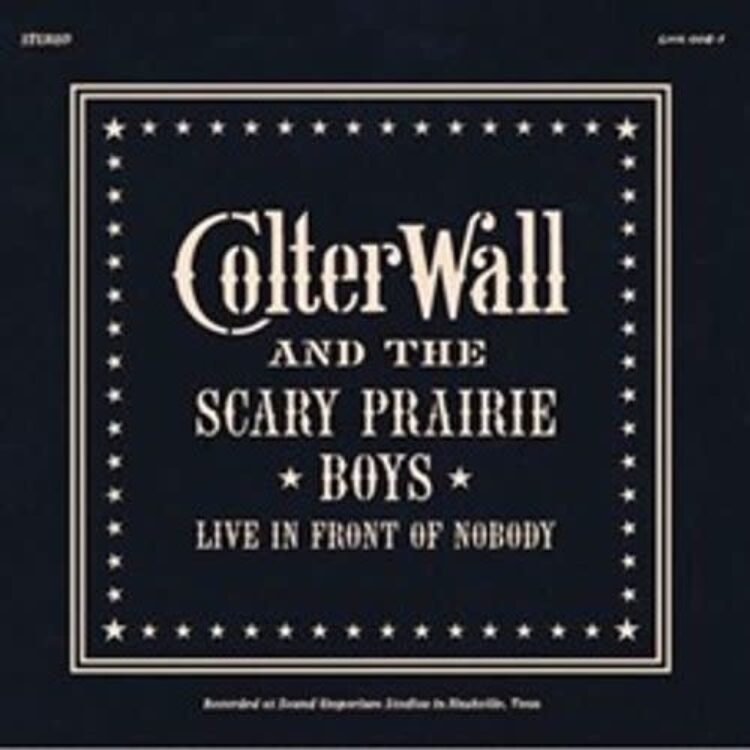 Colter Wall and the Scary Prairie Boys - Live In Front of Nobody (Vinyl LP)