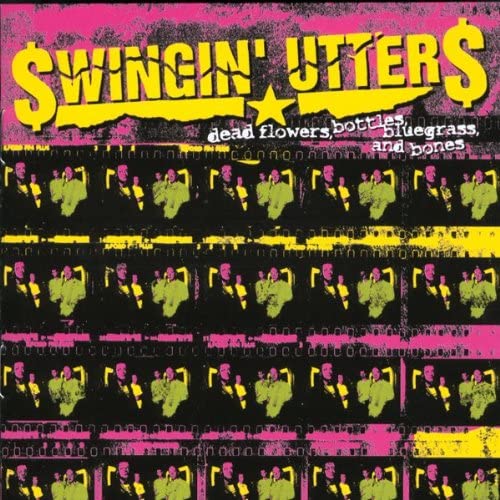 Swingin' Utters - Dead Flowers, Bottles, Bluegrass and Bones (Vinyl LP)