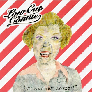 Low Cut Connie - Get Out the Lotion (Vinyl LP)
