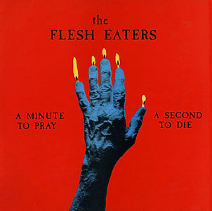 Flesh Eaters - A Minute to Pray A Second To Die (Vinyl LP Record)