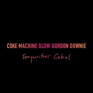 Gord Downie - Coke Machine Glow: Songwriters Cabal (Vinyl 3LP)