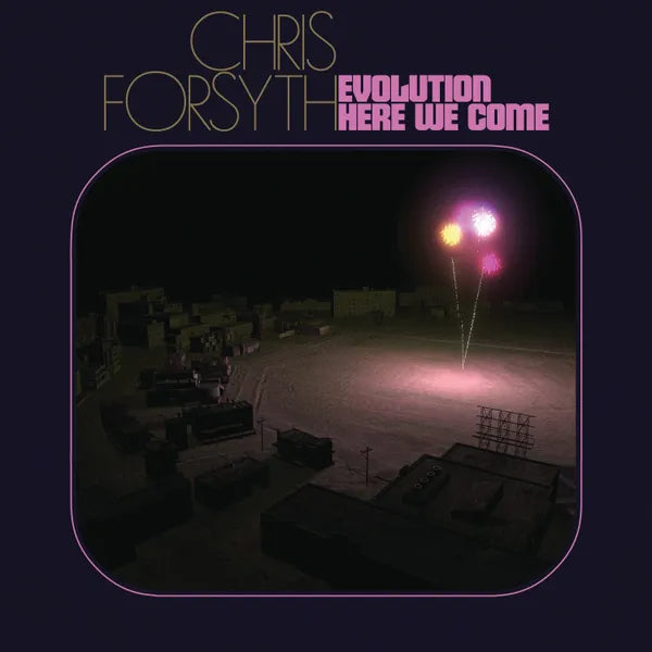 Chris Forsyth - Evolution Here We Come (Vinyl 2LP)