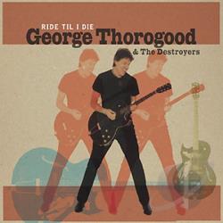 George Thorogood - Ride 'Til I Die (Vinyl LP Record)