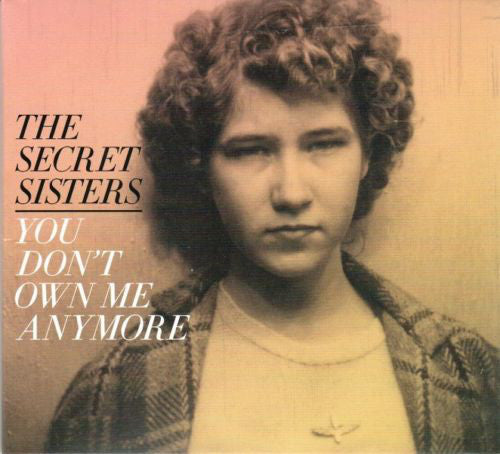 Secret Sisters - You Don't Own Me Anymore (Vinyl LP Record)