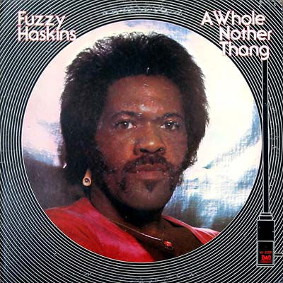 Fuzzy Haskins - A Whole Nother Thang (Vinyl LP)