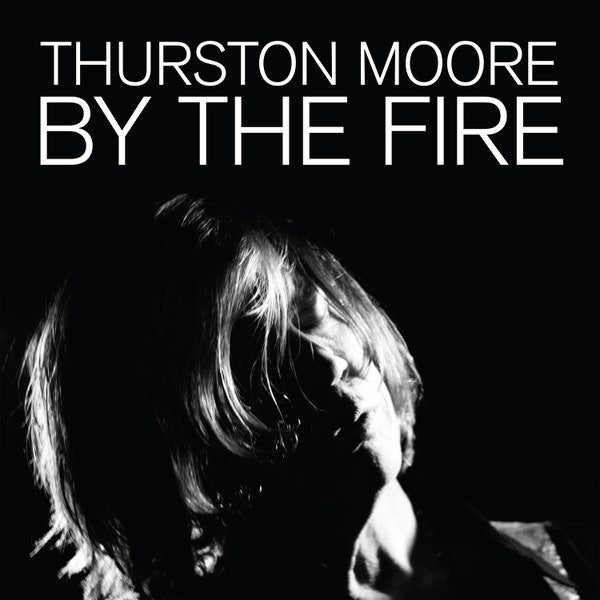 Thurston Moore - By the Fire (Vinyl LP)