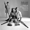 Belle and Sebastian - Girls in Peacetime Want to Dance (Vinyl LP Record)