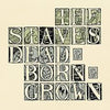 Staves - Dead &amp; Born &amp; Grown (Vinyl LP)