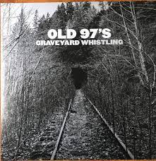 Old 97's - Graveyard Whistling (Vinyl Silver LP)