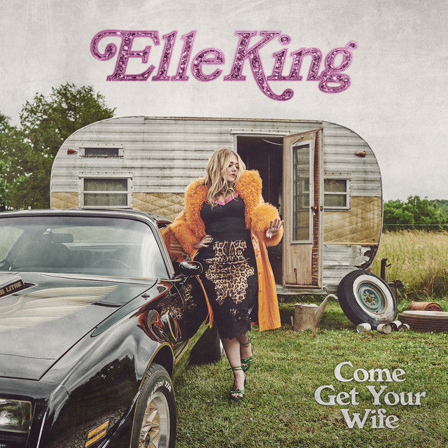 Elle King - Come Get Your Wife (Vinyl LP)
