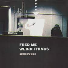 Squarepusher - Feed Me Weird Things (Vinyl 2LP & 10")