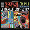 Le Karlof Orchestra - F*ck&#39; N&#39; Sh*t Baby Love! (Vinyl LP)