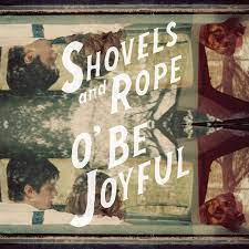 Shovels & Rope - O' Be Joyful (Vinyl LP)