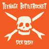 Teenage Bottlerocket - Sick Sesh! (Vinyl LP)