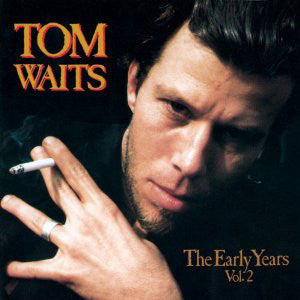 Tom Waits - The Early Years, Vol. 2 (Vinyl LP)